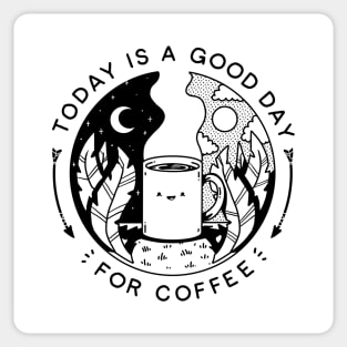 Today Is A Good Day (For Coffee) Sticker